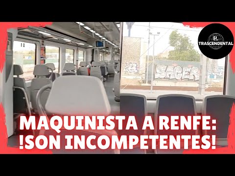MAQUINISTA ESTALLA CONTRA LA GESTIÓN DE RENFE