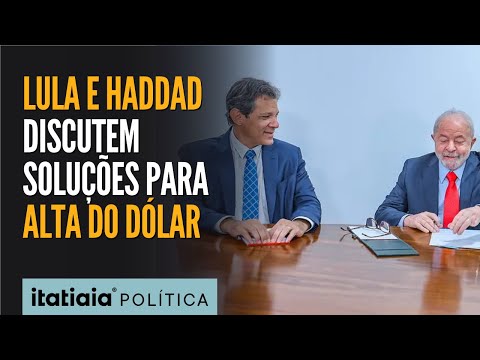 HADDAD SE REÚNE COM LULA PARA DISCUTIR MEDIDAS PARA CONTER ALTA DO DÓLAR