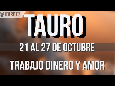 TAURO HORÓSCOPO SEMANAL 21 AL 27 DE OCTUBRE 2024