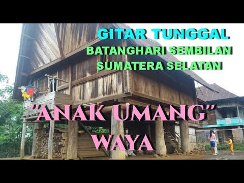 ''ANAK UMANG ''  WAYA  / IRAMA BATANGHARI SEMBILAN GITAR TUNGGAL SUMATERA SELATAN