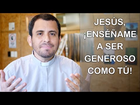 Jesús ¡enséñame a ser generoso como tú! - Homilía del domingo 17mo del tiempo ordinario