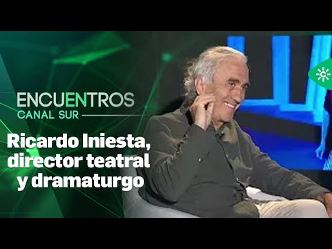 Encuentros Canal Sur | Ricardo Iniesta, director teatral y dramaturgo