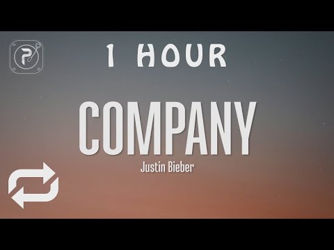 [1 HOUR 🕐 ] Justin Bieber - Company (Lyrics)