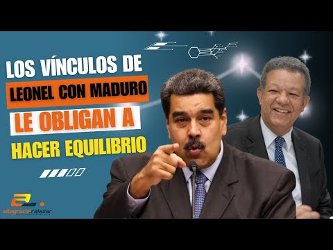 Los vínculos de Leonel con Maduro le obligan a hacer equilibrio.