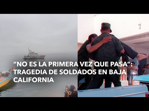 “No es la primera vez que pasa” Tragedia de Soldados en Baja California