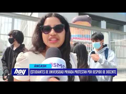 Áncash: Estudiantes de universidad privada protestan por despido de docente