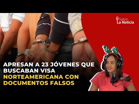 Apresan a 23 jóvenes que buscaban visa norteamericana con documentos falsos | Sobre la Noticia #105