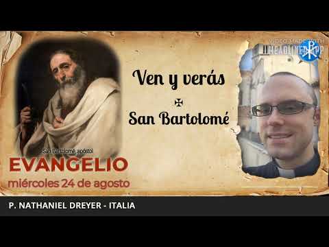 Evangelio de hoy, 24 de agosto de 2022 | Ven y verás - San Bartolomé