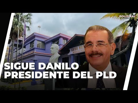 DANILO MEDINA CONTINUARÁ PRESIDIENDO EL PLD