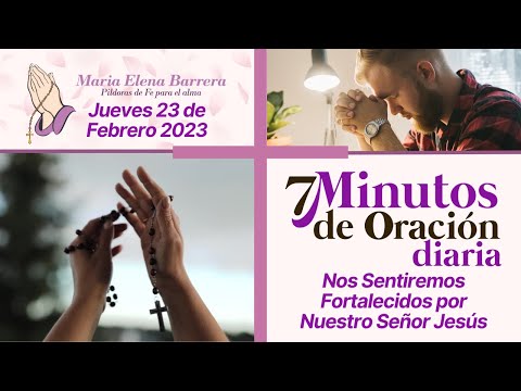 Siete Minutos de Oración Diaria , Nos Sentiremos Fortalecidos por Nuestro Señor Jesús