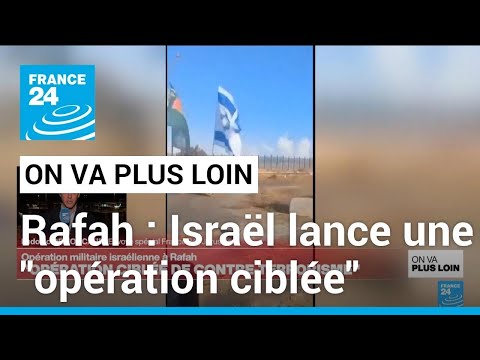 À Rafah, Israël lance une opération ciblée • FRANCE 24