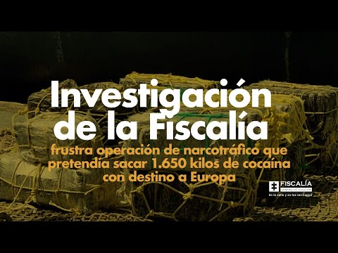 Fiscalía frustra operación de narcotráfico que pretendía sacar 1.650 kilos de cocaína a Europa