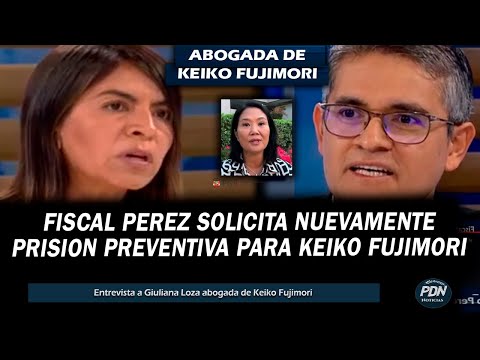 ABOGADA DE KEIKO SE PRONUNCIA: FISCAL PEREZ SOLICITA NUEVAMENNTE PRISION PREVENTINVA PARA KEIKO F.