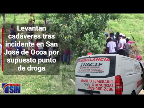 Autoridades levantan cadáveres tras incidente en San José de Ocoa por supuesto punto de droga