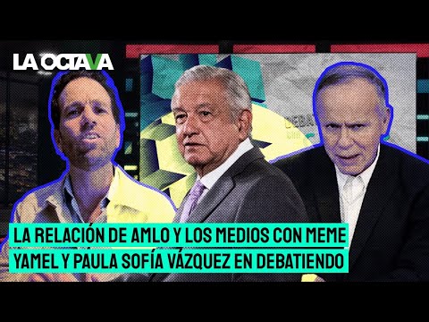 ¿AMLO le da 'CHAYOTE' a los MEDIOS? MEME YAMEL DEBATE con PAULA MARÍA VÁZQUEZ