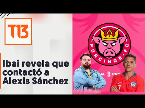 Ibai revela que contactó a Alexis Sánchez para ficharlo en la Kings League