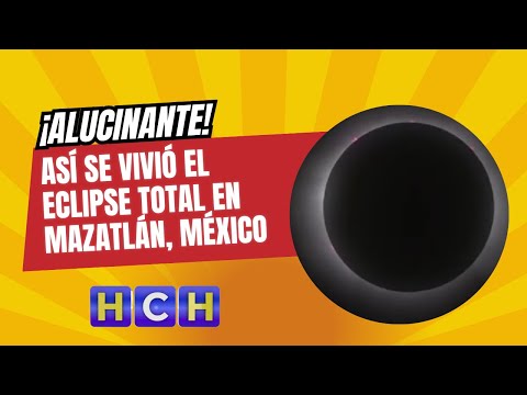 ¡Alucinante! Así se vivió el eclipse total en Mazatlán, México