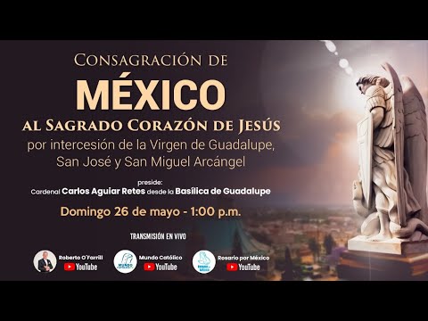 Consagración de México al Sagrado Corazón de Jesús por intercesión de la Virgen de Guadalupe