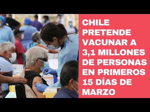 Chile en su plan de vacunación pretende vacunar 3,1 millones en los primeros 15 dias de Marzo