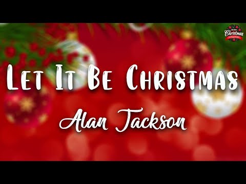 Alan Jackson - Let It Be Christmas ( Lyrics Video )