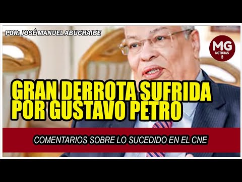 GRAN DERROTA SUFRIDA POR GUSTAVO PETRO  Comentarios sobre lo sucedido en el CNE