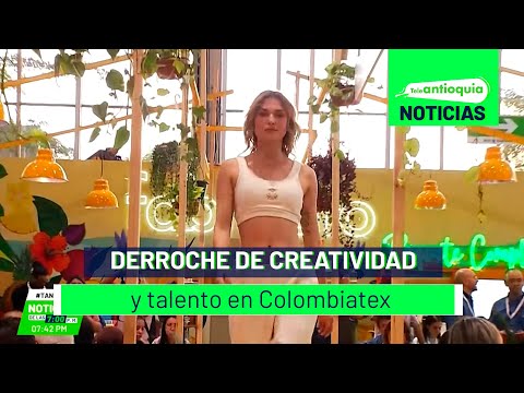 Derroche de creatividad y talento en Colombiatex - Teleantioquia Noticias