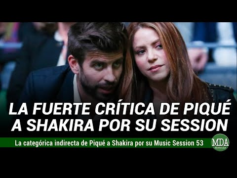 La DURÍSIMA INDIRECTA de PIQUÉ a SHAKIRA por su MUSIC SESSION