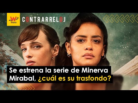 La serie sobre Minerva Mirabal