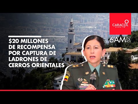 $20 millones ofrece la Policía por la captura de los ladrones de los Cerros Orientales de Bogotá