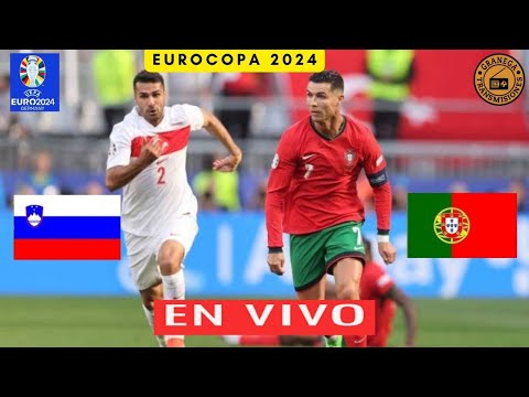 PORTUGAL VS ESLOVENIA EN VIVO Eurocopa 2024 OCTAVOS DE FINAL EN DIRECTO