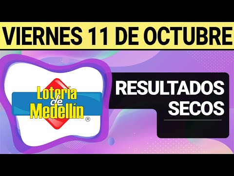 Resultado SECOS Lotería de MEDELLÍN del Viernes 11 de Octubre de 2024  SECOS