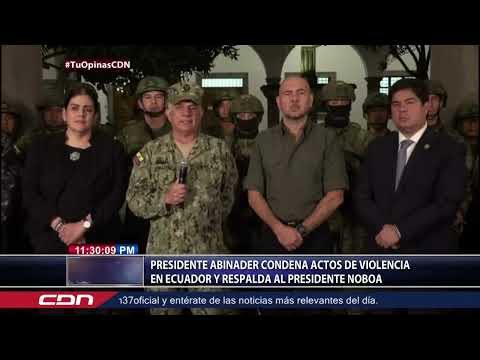 Presidente Abinader condena actos de violencia en Ecuador y respalda al presidente Noboa