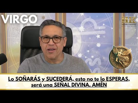 VIRGO; Lo SOÑARÁS y SUCEDERÁ, esto no te lo ESPERAS, será una SEÑAL DIVINA. AMÉN