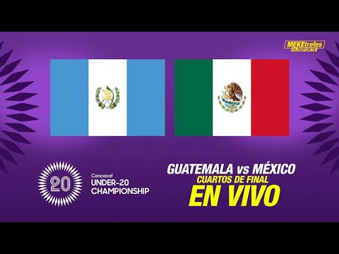 GUATEMALA vs  MÉXICO en vivo | Por el pase al mundial | Pre Mundial Sub 20 CONCACAF