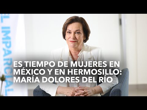 Es tiempo de mujeres en México y en Hermosillo: María Dolores del Río