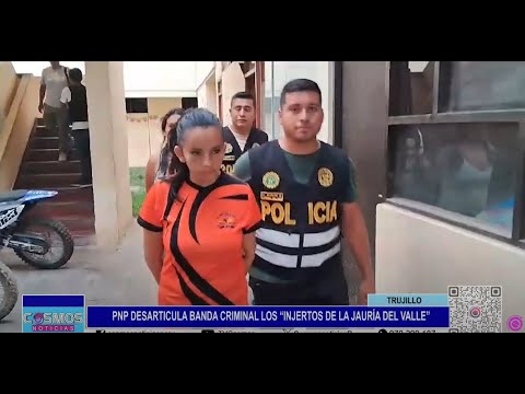 Trujillo: PNP desarticula banda criminal “Los Injertos de la Jauría Del Valle”