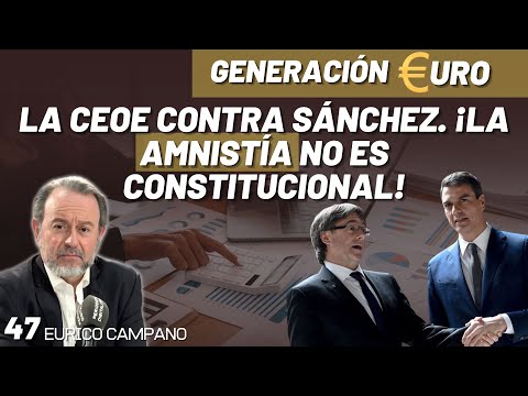 La CEOE contra Sánchez. ¡La amnistía no es constitucional!