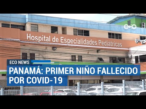 Primera muerte de menor de edad en Panamá por Covid-19 | ECO News