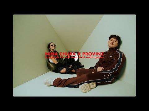 Nina Chuba x Provinz - Ich glaub ich will heut nicht mehr gehen (Official Music Video)