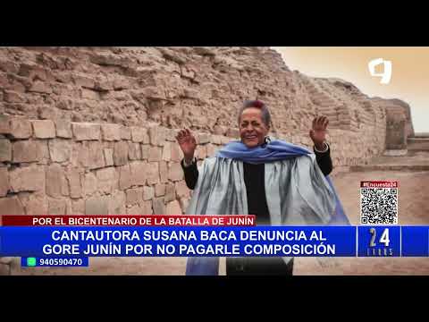 SUSANA BACA DENUNCIA AL GORE JUNÍN POR NO PAGARLE POR COMPOSICIÓN