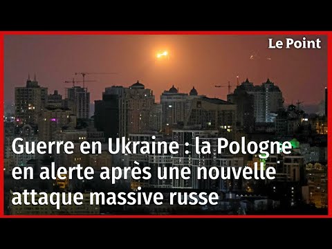 Guerre en Ukraine : la Pologne en alerte après une nouvelle attaque massive russe