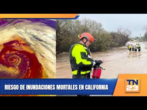 Riesgo de inundaciones mortales en California