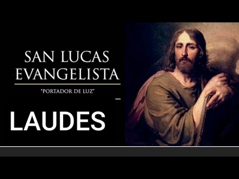 LAUDES: FIESTA DE SAN LUCAS EVANGELISTA. VIERNES 18 DE OCTUBRE/24. ORACIÓN DE LA MAÑANA