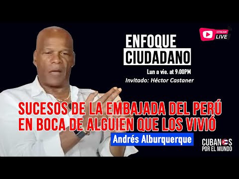 #EnVivo | #EnfoqueCiudadano Andrés Alburquerque: Los sucesos de la embajada del Perú en La Habana