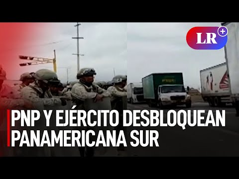 PNP y Ejército desbloquean carretera Panamericana Sur | #LR