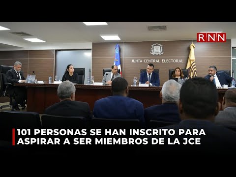 101 personas se han inscrito para aspirar a ser miembros de la JCE