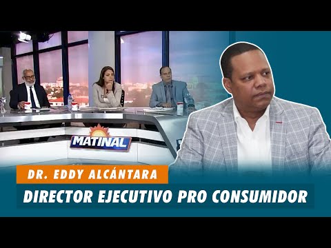 Dr. Eddy Alcántara, Director ejecutivo de Pro Consumidor | Matinal