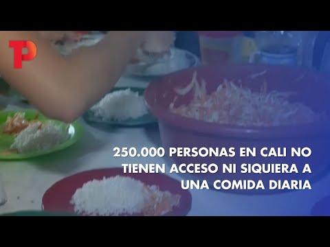 250.000 personas en Cali no tienen acceso ni siquiera a una comida diaria | 19.04.2023 | TP Noticias