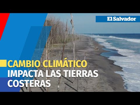 Cambio climático impacta las tierras costeras salvadoreñas