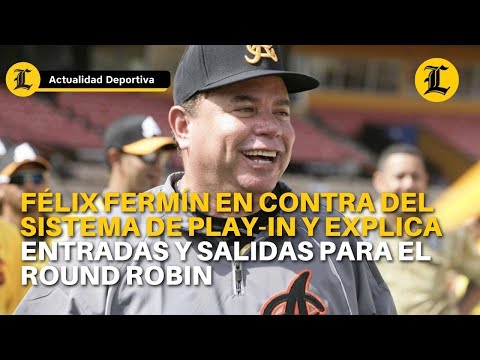 Félix Fermín en contra del sistema de Play in y explica entradas y salidas para el round robin